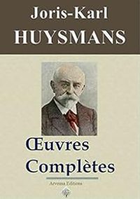 Joris Karl Huysmans - Oeuvres complètes et annexes