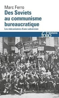 Marc Ferro - Des soviets au communisme bureaucratique