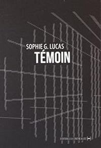 Couverture du livre Témoin - Sophie G Lucas