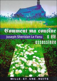 Joseph Sheridan Le Fanu - Comment ma cousine a été assassinée