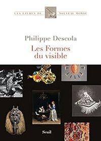 Philippe Descola - Les formes du visible