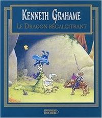 Kenneth Grahame - Le Dragon récalcitrant