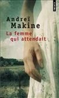 Couverture du livre La Femme qui attendait - Andrei Makine