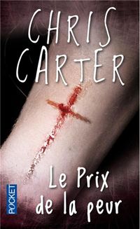 Chris Carter - Le Prix de la peur