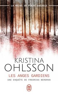 Kristina Ohlsson - Les anges gardiens