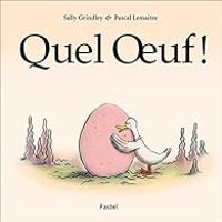 Sally Grindley - Pascal Lemaitre - Quel oeuf !