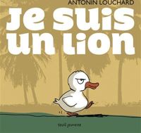 Couverture du livre Je suis un lion - Antonin Louchard