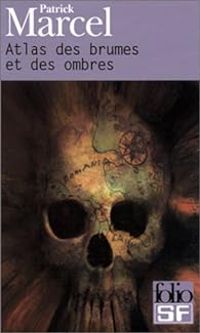 Couverture du livre Atlas des brumes et des ombres - Patrick Marcel