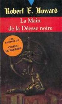 Robert E Howard - La main de la déesse noire