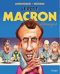 Jean Claude Morchoisne - Jean Louis Fetjaine - Le petit Macron démasqué