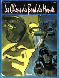 Couverture du livre Les chiens du bord du monde - Patrick Cothias