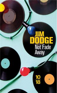 Jim Dodge - Not Fade Away