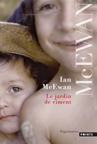 Couverture du livre Le Jardin de ciment - Ian Mcewan