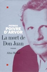 Patrick Poivre Darvor - La mort de Don Juan