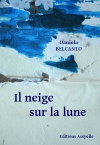 Couverture du livre Il neige sur la lune - Daniela Belcanto