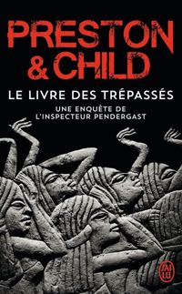 Douglas Preston - Lincoln Child - Le Livre des Trépassés