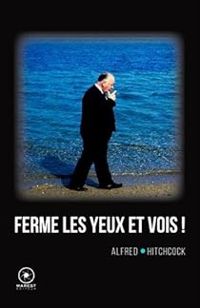 Alfred Hitchcock - Ferme les yeux et vois !