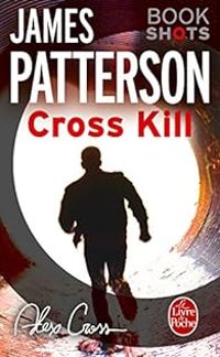 Couverture du livre Alex Cross : Cross Kill - James Patterson