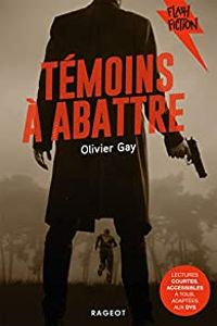 Couverture du livre Témoins à abattre - Olivier Gay