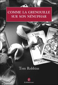 Couverture du livre Comme la grenouille sur son nénuphar - Tom Robbins