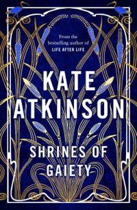 Kate Atkinson - Shrines of Gaiety