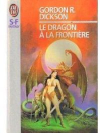 Gordon R Dickson - Le Dragon à la frontière