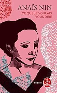 Couverture du livre Ce que je voulais vous dire - Anais Nin - Beatrice Commenge