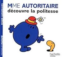 Roger Hargreaves - Mme Autoritaire découvre la politesse