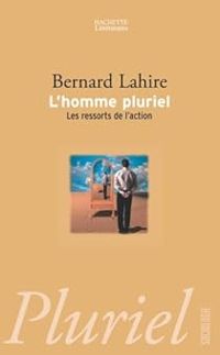 Couverture du livre L'homme pluriel : Les ressorts de l'action - Bernard Lahire