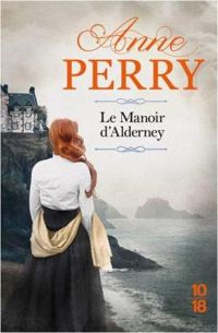 Anne Perry - Le Manoir d'Alderney