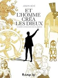 Couverture du livre Et l'homme créa les dieux - Pascal Boyer - Behe 