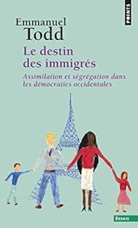 Emmanuel Todd - Le destin des immigrés