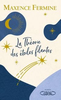 Maxence Fermine - La théorie des étoiles filantes