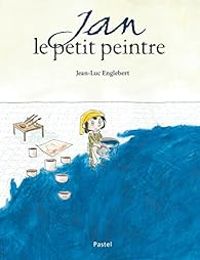 Jean Luc Englebert - Jan le petit peintre