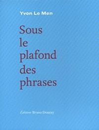 Couverture du livre Sous le plafond des phrases - Yvon Le Men