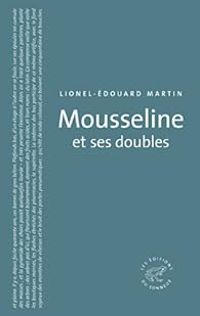 Lionel Edouard Martin - Mousseline et ses doubles
