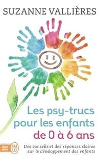 Couverture du livre Les psy-trucs pour les enfants de 0 à 6 ans - Suzanne Vallieres