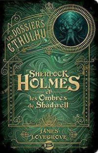 James Lovegrove - Sherlock Holmes et les ombres de Shadwell