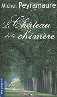 Michel Peyramaure - Le château de la chimère