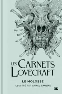 Couverture du livre Les carnets Lovecraft : Le molosse  - Armel Gaulme - Howard Phillips Lovecraft