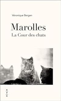 Veronique Bergen - Marolles : La cour des chats