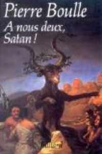 Couverture du livre A nous deux, Satan ! - Pierre Boulle