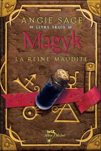 Angie Sage - MAGYK livre 3 - La reine maudite