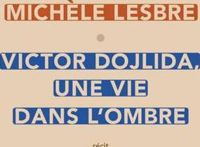 Michèle Lesbre - Victor Dojlida, une vie dans l'ombre