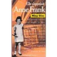 Miep Gies - Alison Leslie Gold - Elle s'appelait Anne Frank