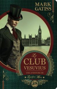 Mark Gatiss - Le Club Vesuvius: Une aventure de Lucifer Box