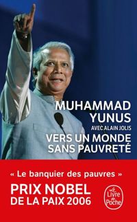 Muhammad Yunus - Alain Jolis - Vers un monde sans pauvreté