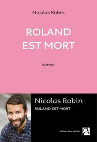 Nicolas Robin - Roland est mort