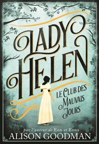 Alison Goodman - Lady Helen, 1. Le Club des Mauvais Jours