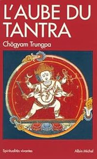 Chgyam Trungpa - L'Aube du Tantra